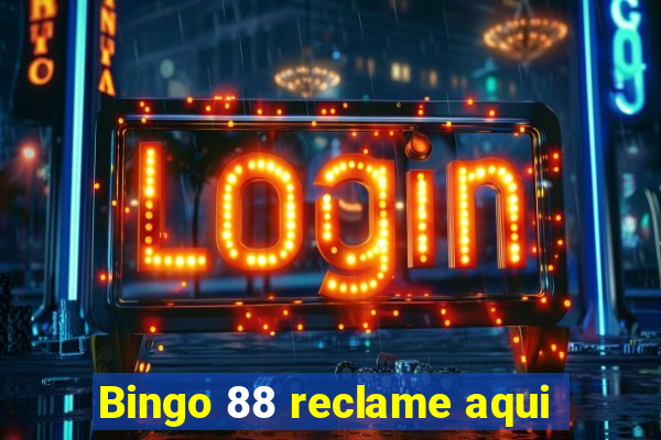 Bingo 88 reclame aqui